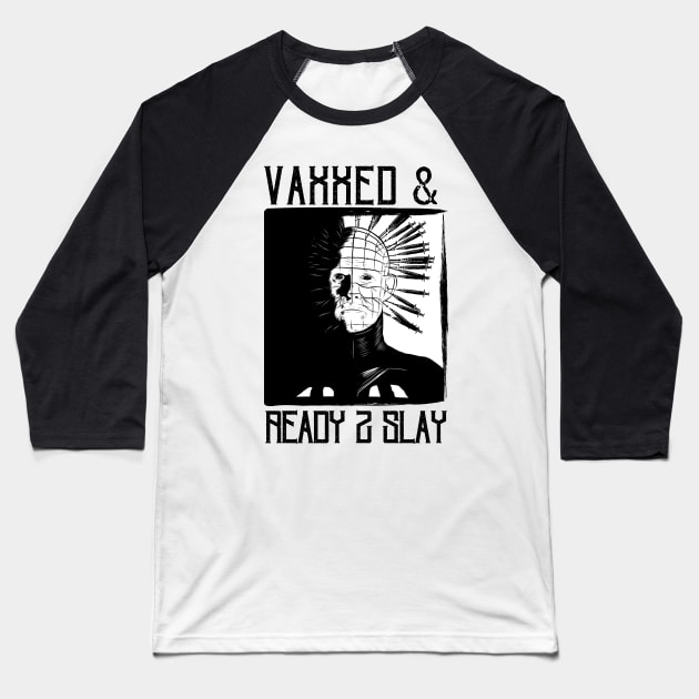 Vaxxed & Ready 2 Slay - Pinhead Baseball T-Shirt by hawkadoodledoo